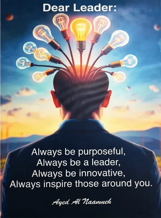 Ayed Al Naamneh - Leadership Quote: Always be purposeful, Always be a leader, Always be innovative, Always inspire those around you